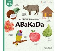 My First Filipino Alphabet Book ABAKADA: Tagalog-English Book for Kids with Illustrations, Translation, and Pronunciation