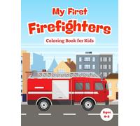 My First Firefighters Coloring Book for Kids: 30 Easy Coloring Pages of Fire Trucks, Firefighters, Fire Stations, and Fire Safety Equipment - Ages 4-8