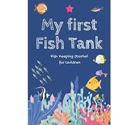 My first Fish Tank - Fish Keeping Journal for Children: A5 Fish Tank Logbook | Aquarium Maintenance Notebook | Saltwater Tank | Freshwater Aquarium | ... Aquarium | Gift for Fishkeepers and Aquarists