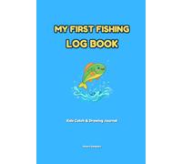 My First Fishing Log Book: Kids Catch & Drawing Journal