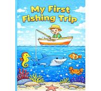 My First Fishing Trip: An Ocean Adventure Coloring Book for Kids