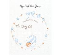 My First Five Years: A Baby Boy Memory Book for Photos, Stories, Milestones and Keepsakes