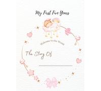 My First Five Years: A Baby Girl Memory Book for Photos, Stories, Milestones and Keepsakes