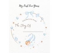 My First Five Years: Baby Boy Memory Book: A Keepsake Journal & Photo Album to Record Milestones, Memories, and Growth from Birth to Age Five