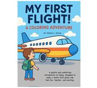 My First Flight!: A playful and comforting introduction to flying, designed to make a child’s first plane ride feel fun, familiar, and exciting.