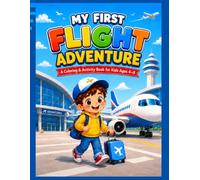 My First Flight Adventure: A Coloring & Activity Book for Kids Ages 4-8