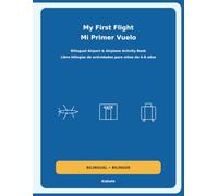 My First Flight / Mi Primer Vuelo: Bilingual Airport & Airplane Activity Book for Kids Ages 4-8