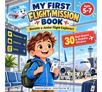 My First Flight Mission Book: Become a Junior Flight Explorer!