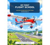 My First Flight School: Aviation Coloring and Activity Book for Kids Ages 4-8