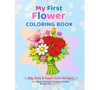 My First Flower Coloring Book: Big, Easy & Adorable Flower Bouquet Designs to Color for Ages 4-7