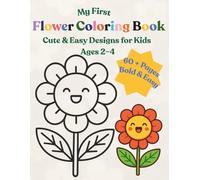 My First Flower Coloring Book: Cute & Easy Designs for Kids Ages 2-4