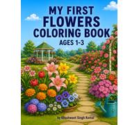 My First Flowers Coloring Book: Cute & Easy Coloring Pages for Toddlers Ages 1-3 | Big Simple Designs | Single-Sided Pages to Prevent Bleed-Through