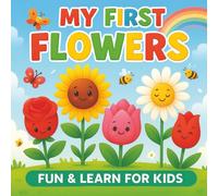 My First Flowers: Fun and Learn for Kids (A Colorful Early Learning Book with Activities) | 2 to 6 Years Kids |: An Educational Picture Book of 20 ... and Matching for Toddlers and Preschoolers