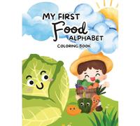 My First Food Alphabet Coloring Book: A Fun Educational Activity Book for Little Learners