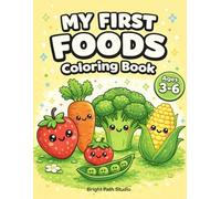 My First Foods Coloring Book: Cute and Simple Fruit and Vegetable Pages for Kids Ages 3-6 - Fun Early Learning Activity Book