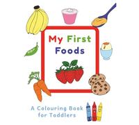 My First Foods Colouring Book: Simple and fun colouring pages for babies and toddlers