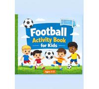 My First Football Activity Book: Fun Mazes, Games & Colouring for Kids Ages 4-8