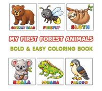 My First Forest Animals: 48 Bold & Easy Forest Animal Coloring Pages for Toddlers Ages 2-4 | Cute Woodland Animals, Birds & Insects | Preschool Learning Activity Book