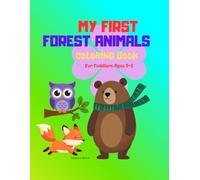 My First Forest Animals Coloring Book for Toddlers Ages 3-5: Big and Simple Forest Animals Coloring Pages for Toddlers Ages 3-5