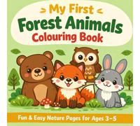 My First Forest Animals Colouring Book: Fun & Easy Nature Pages for Ages 3-5