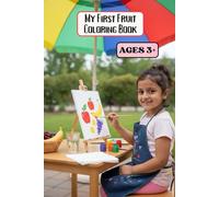 My First Fruit Coloring Book: 25 Easy & Cute Fruit Drawing for Ages 3-7