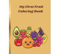 My First Fruit Coloring Book: A Beginner Coloring Book for Kids