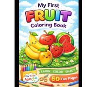 My First Fruit Coloring Book: A Fun and Easy Coloring Book for Kids Ages 4-6