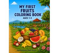 My First Fruit Coloring Book: Cute & Easy Coloring Pages for Toddlers Ages 1-3 | Big Simple Designs | Single-Sided Pages to Prevent Bleed-Through