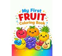 My First Fruit Coloring Book: Cute & Easy Coloring Pages for Toddlers and Kids Ages 3-6