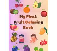 My First Fruit Coloring Book: Cute & Simple Fruit Illustrations for Kids: Fun Early Learning Activity Book