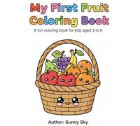 My First Fruit Coloring Book for Kids Ages 3-6: Cute & Easy Fruit Coloring Pages for Toddlers and Preschoolers | Fun, Educational & Screen-Free Activity Book