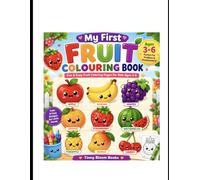 My First Fruit Coloring Book for Kids Ages 3-6: Fun & Easy Cute Fruit Coloring Pages for Toddlers, Preschoolers & Kindergarten Kids | Simple Learning Activity Book for Boys and Girls
