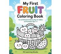 My First Fruit Coloring Book: Fun and Educational Coloring Pages for Toddlers and Preschoolers Ages 3-5