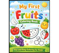 My First Fruit Coloring Book: Fun & Simple Fruit Coloring Pages for Kids Ages 3-6 | Big, Easy Designs to Boost Creativity and Motor Skills