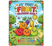 My First fruit Colouring Book for Kids Ages 2-5: Fun and Easy Fruit Colouring Pages for Toddlers & Pre schoolers | Big Simple Designs to Build Creativity, Fine Motor Skills, and Early Learning