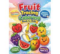 My First Fruit Tracing & Coloring Adventure: An Easy Activity Book for Toddlers and Kids Ages 3-6 | Trace, Color, and Learn! | Cute Fruit Illustrations for Early Learning and Creative Play