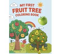 MY FIRST FRUIT TREE COLORING BOOK: Smiling Fruits, Playful Animals and Lots of Coloring Fun for Kids