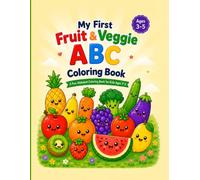 My First Fruit & Veggie ABC Coloring Book: A Fun Alphabet Coloring and Letter-Tracing Book with Fruits and Vegetables for Kids Ages 3-5
