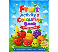 My First Fruits Activity & Coloring Book: Cute and Easy Fruit Coloring Fun for Kids Ages 3-6: Little Learners’ Fruit Coloring & Activity Book
