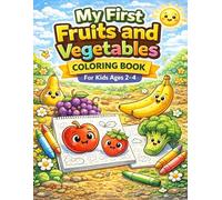 My First Fruits and Vegetables Coloring Book For Kids Ages 2-4