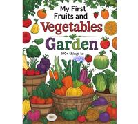 My First Fruits and vegetables Garden : 100+ thing to color: Fruits and vegetables coloring book