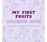 My First Fruits Coloring Book: A Mini Fruit Coloring Book for Toddlers Ages 1-5 | Simple Fruit Illustrations with Names for Early Learning