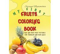 My First Fruits Coloring Book: Easy and Bold Fruit Pictures for Toddlers and Kids Ages 2-5