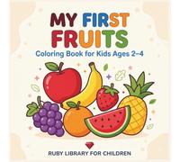 My First Fruits: Coloring Book for Kids Ages 2-4