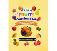 My First Fruits Coloring Book: Fun & Easy Fruit Coloring for Kids Ages 3-6