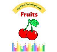 My First Fruits Coloring Book: Simple and Fun Coloring Pages for Toddlers Ages 2-4
