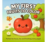 My First Fruits to Color: Easy and Simple Fruit Coloring Pages for Toddlers