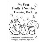 My First Fruits & Vegetables Coloring Book: Learn Fruits & Vegetables in English & Spanish