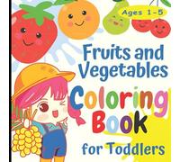 My First Fruits & Vegetables Colouring Book: Big Bold Lines | Easy Alphabet Coloring | Ages 1-5: Big & Simple Coloring Pages to Learn Fruits, Vegetables & Colors For Toddlers and Preschoolers
