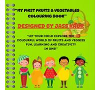 My first fruits & vegetables colouring book: Let your child explore the colourful world of fruits and veggies- fun, learning and creativity in one